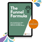 The Funnel Formula: How To Set Up Your Sales Funnel So You Make A Difference And Make Money